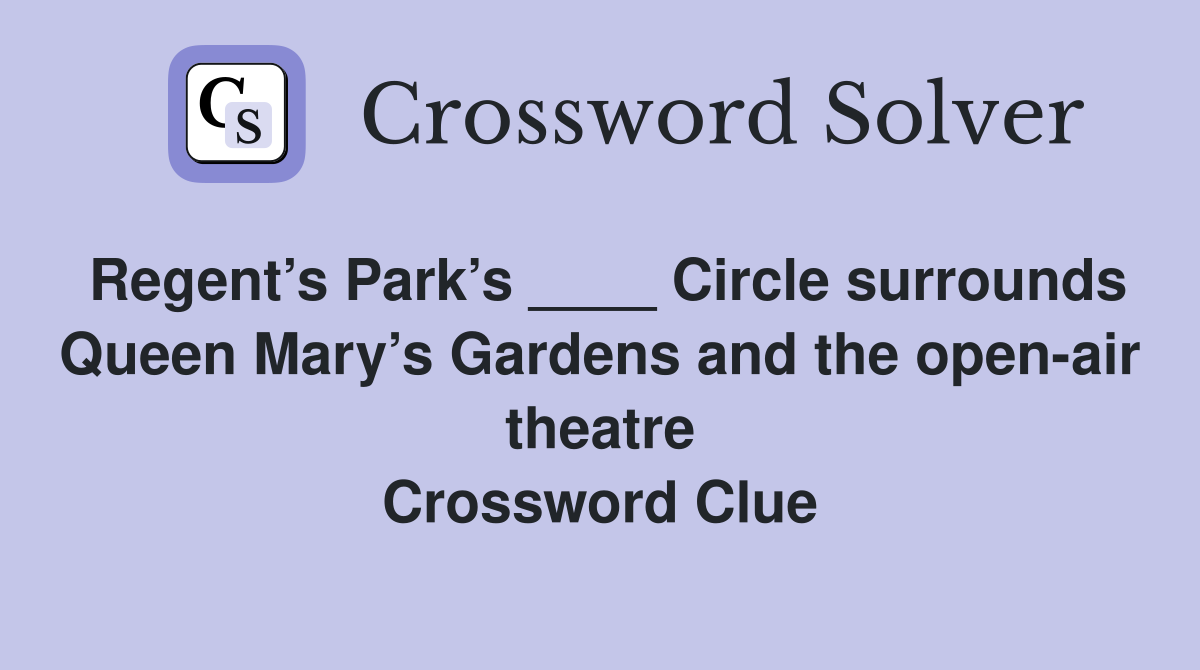 Regent’s Park’s ____ Circle surrounds Queen Mary’s Gardens and the open